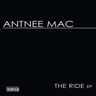 The Ride EP by Antnee Mac