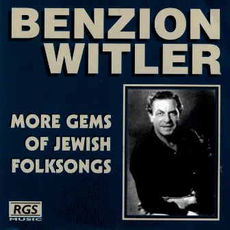 More Gems Of Jewish Folk Songs by Benzion Witler