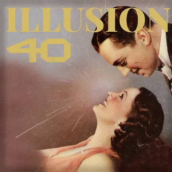 Illusion by 40