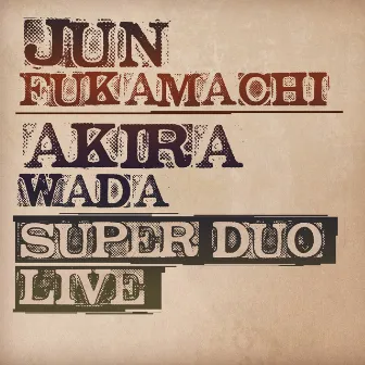 SUPER DUO Live by Jun Fukamachi