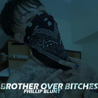 Brother Over Bitches by phillip blunt