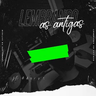 Lembrando as Antigas by DJ R7