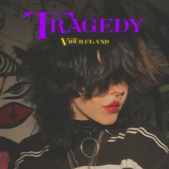 TRAGEDY by VXD