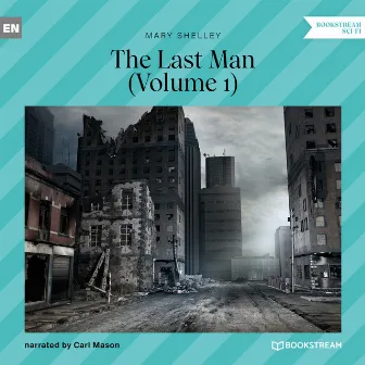 The Last Man, Volume 1 (Unabridged) by Mary Shelley