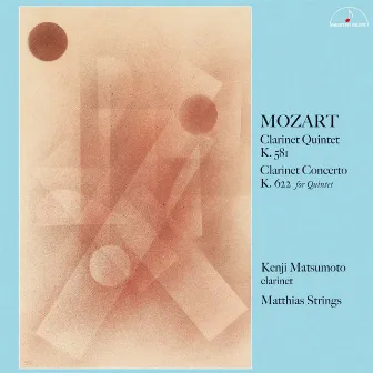 Mozart: Clarinet Quintet K. 581 & Clarinet Concerto K. 622 for Quintet by 松本健司(クラリネット)