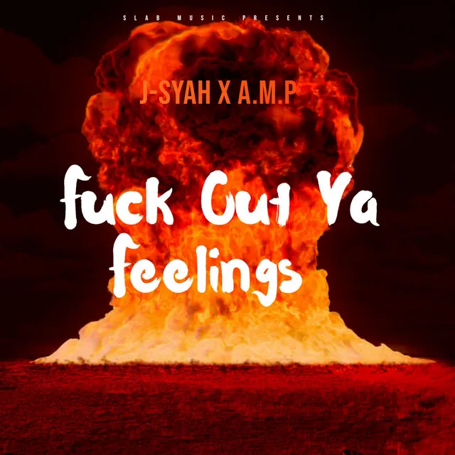 Fuck Out Ya Feelings