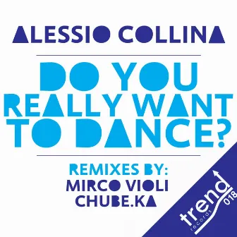 Do You Really Want to Dance? by Alessio Collina