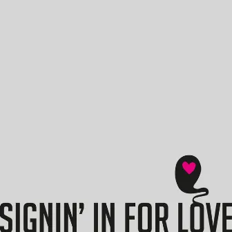 Signin' In For Love (B.Infinite vs. Chris Cowley) by Unknown Artist