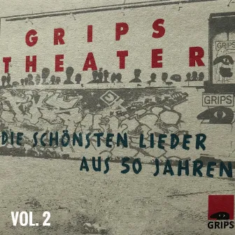 Die Schönsten Lieder Aus 50 Jahren, Vol. 2 by Grips Theater