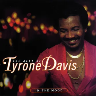 The Best Of Tyrone Davis: In The Mood by Tyrone Davis