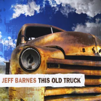 This Old Truck by Jeff Barnes