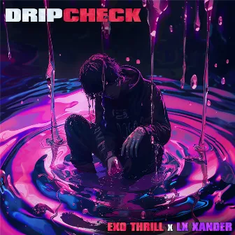 Dripcheck by Exo Thrill