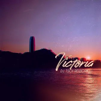 Victoria (DJ Tsoi Rework) by DJ Tsoi