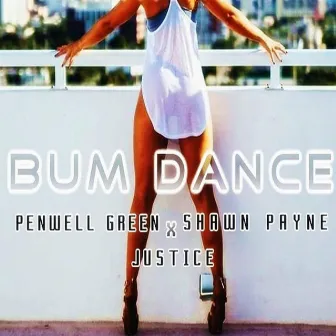 Bum Dance (feat. Shawn Payne, Justice) by Penwell Green