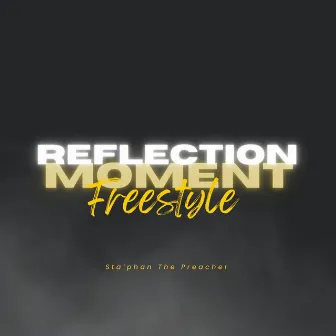 Reflection Moment Freestyle by Sta'phan The Preacher