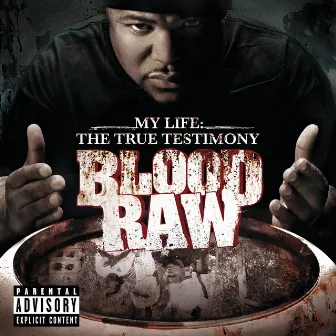 CTE Presents Blood Raw My Life The True Testimony by Blood Raw