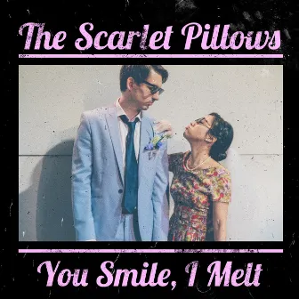 You Smile, I Melt by The Scarlet Pillows