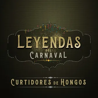 Leyendas del Carnaval (En Vivo) by Curtidores de Hongos