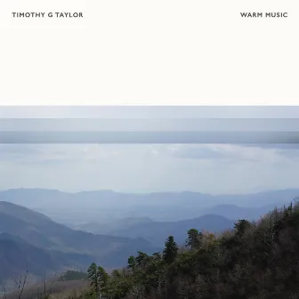 Warm Music by Timothy G Taylor