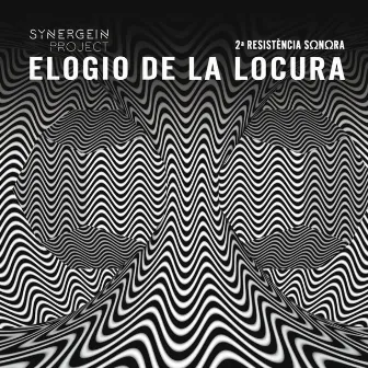 ELOGIO DE LA LOCURA (2ª RESISTÈNCIA SONORA) by SYNERGEIN PROJECT