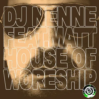 House of Woreship by Dj Nenne Feat. Matt