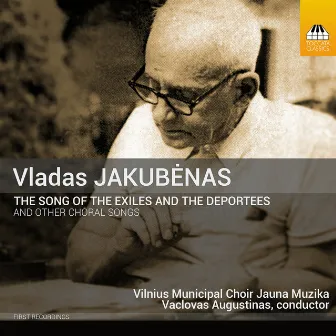 Jakubėnas: The Song of the Exiles and the Deportees & Other Choral Songs by 