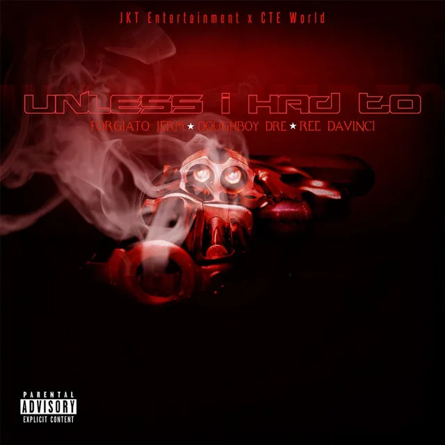 Unless I Had To (feat. Forgiato Jerm, Doughboy Dre & Ree Davinci)