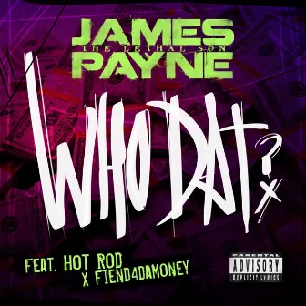 Who Dat by James Payne Lethal