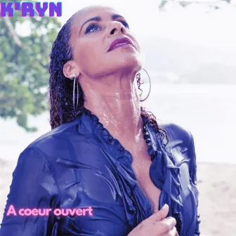 A coeur ouvert by K'ryn