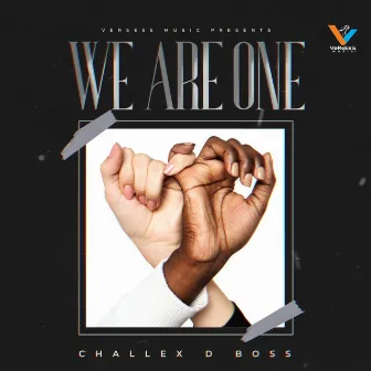 WE ARE ONE by Challex D Boss