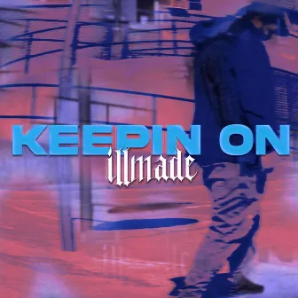 Keepin On by Illmade