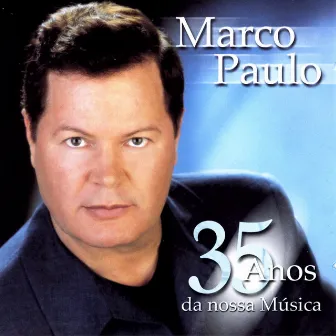 Nossa Senhora - 35 Anos Da Nossa Musica by Marco Paulo