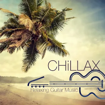 Chillax - Chill Songs & Relaxing Guitar Music by Unknown Artist