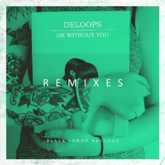 OK Without You (Remixes) by Deloops