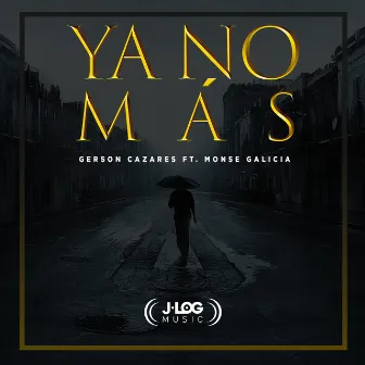 Ya No Más by Gerson Cazares