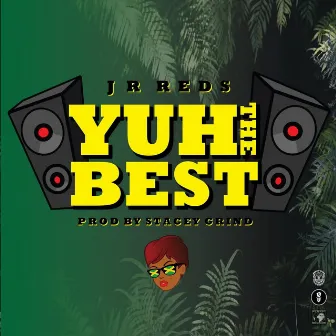 Yuh The Best by Jr. Reds