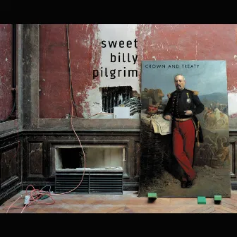 Crown and Treaty by Sweet Billy Pilgrim