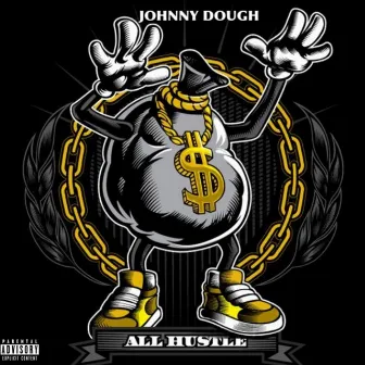 All Hustle by Johnny Dough