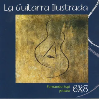 Various Composers: La Guitarra Ilustrada-The Enlightened Guitar by Fernando Espí