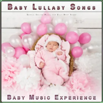 Baby Lullaby Songs: Gentle Guitar Music for Deep Baby Sleep by Baby Lullaby Universe