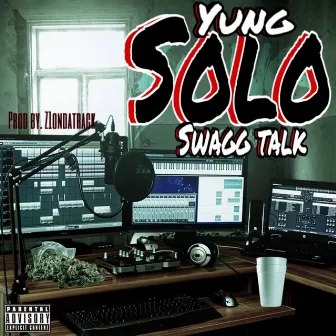 Swagg Talk by Yung Solo