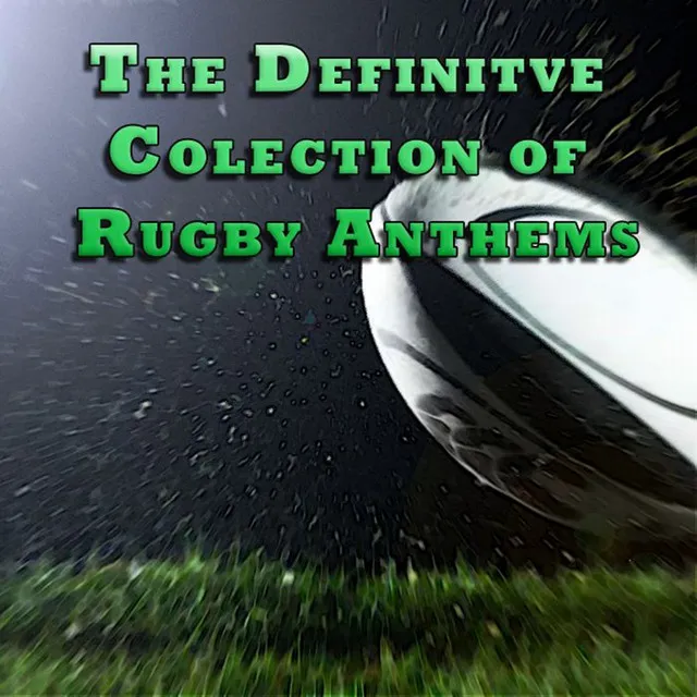 The Definitive Collection of Rugby Anthems