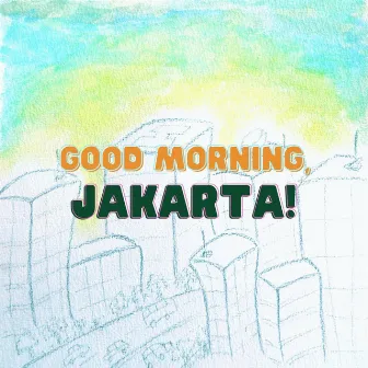 Good Morning, Jakarta! by Attar