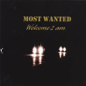 Welcome 2 Am by Most Wanted