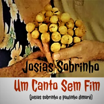 Um Canto Sem Fim by Josias Sobrinho