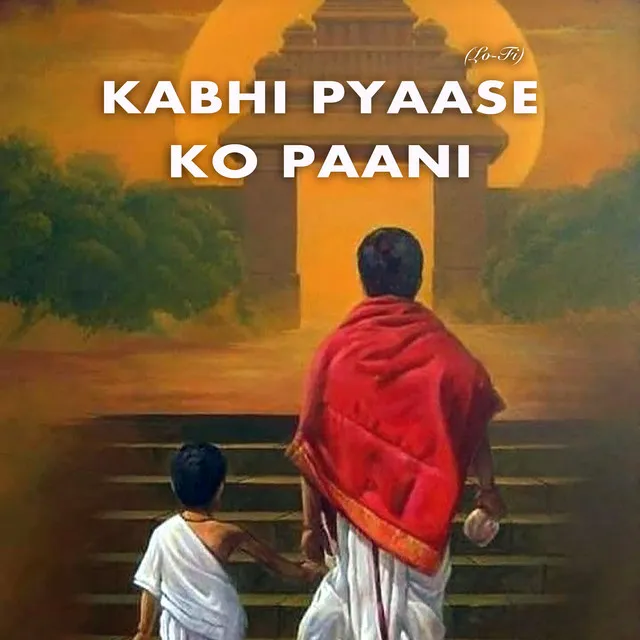 Kabhi Pyase Ko Pani (LoFi)