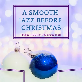 A Smooth Jazz Before Christmas - Piano & Guitar Instrumentals, Famous Pianobar Music by Elvis Blue