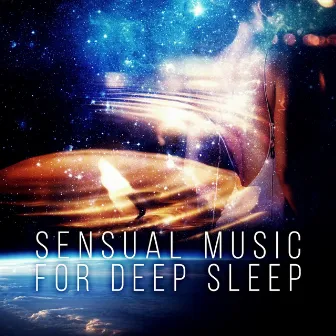 Sensual Music for Deep Sleep - Serenity Lullabies with Relaxing Nature Sounds, Insomnia Therapy, Sleep Music to Help You Relax all Night, Background Music, Relaxing Massage by Sensual Music Academy