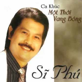 Ca Khúc Một Thời Vang Bóng by Sĩ Phú