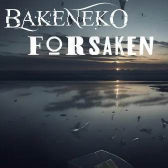 Forsaken by Bakeneko